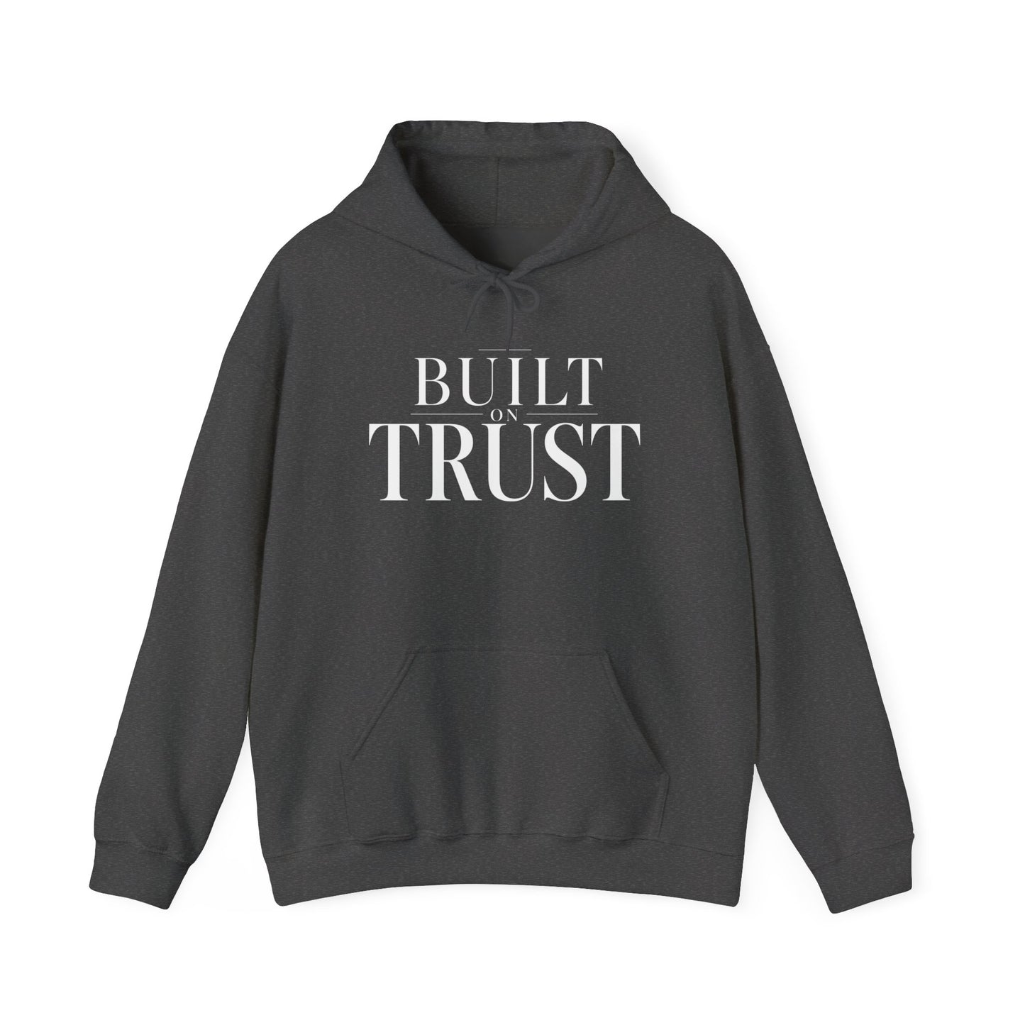 Built on Trust Hooded Sweatshirt
